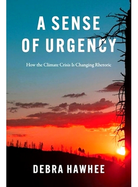 预订 A Sense of Urgency: How the Climate Crisis Is Changing Rhetoric 紧迫感：气候危机如何改变言论: 9780226826714