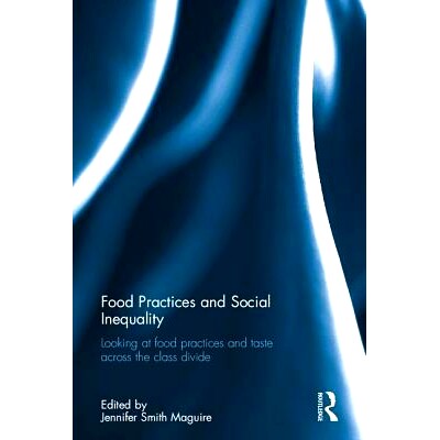 预订 Food Practices and Social Inequality: Looking at Food Practices and Taste across the Class Divide 食品实践与社会不
