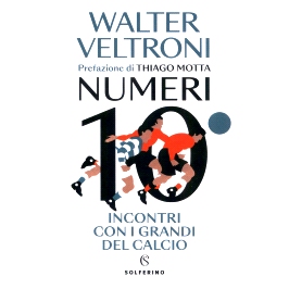 预订 Numeri 10 : incontri con i grandi del calcio: 9788828214717