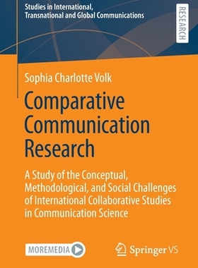 【预订】Comparative Communication Research: A Study of the Conceptual, Methodological, and Soc 9783658362270