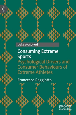 【预订】Consuming Extreme Sports: Psychological Drivers and Consumer Behaviours of Extreme Athletes