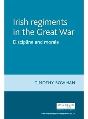 预订 The Irish Regiments in the Great War: Discipline and Morale: 9780719062858