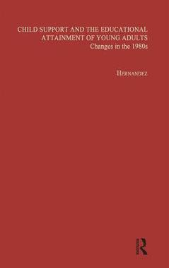 [预订]Child Support and the Educational Attainment of Young Adults: Changes in the 1980s 9781138991217
