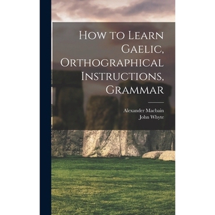预订 How to Learn Gaelic, Orthographical Instructions, Grammar 9781017448009