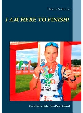 预订 I am here to Finish!: Travel, Swim, Bike, Run, Party, Repeat!: 9783749430468