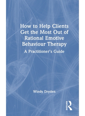 预订 How to Help Clients Get the Most Out of Rational Emotive Behaviour Therapy: A Practitioner’s Guide 如何帮助来访者*