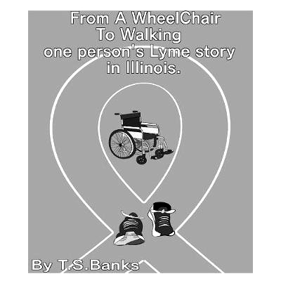 预订 From a wheelchair to walking one person’s Lyme story in Illinois.: 9780578409245