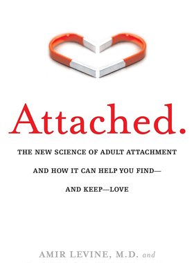 英文原版 关系的重建 读懂恋人心Attached: The New Science of Adult Attachment and How It Can Help You Find, Keep Love