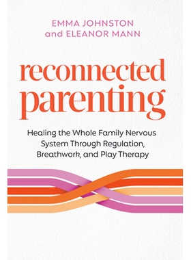 预订 Reconnected Parenting: Healing the Whole Family Nervous System Through Regulation, Breathwork, and Play Therapy: 97