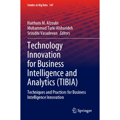 预订 Technology Innovation for Business Intelligence and Analytics (TIBIA): Techniques and Practices for Business Intell