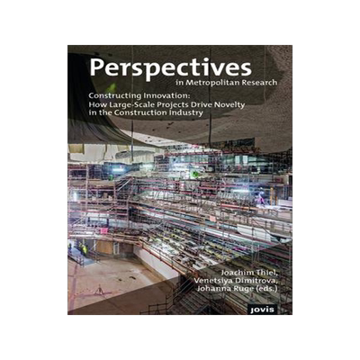 [预订]Constructing Innovation: How Large-Scale Projects Drive Novelty in the Construction Industry 9783868596786