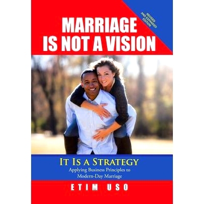 预订 Marriage Is Not a Vision It Is a Strategy: Applying Business Principles to Modern-Day Marriage: 9781543461374