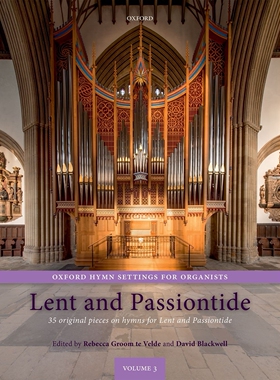 预订 Oxford Hymn Settings for Organists: Lent and Passiontide: 35 original pieces on hymns for Lent and Passiontide 牛津