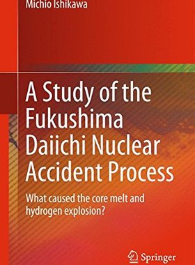 【预订】A Study of the Fukushima Daiichi Nuclear Accident Process