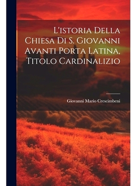 预订 L’istoria Della Chiesa Di S. Giovanni Avanti Porta Latina, Titolo Cardinalizio: 9781022602878