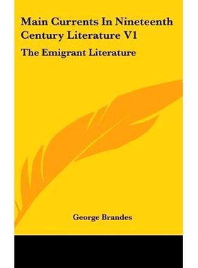 预订 Main Currents In Nineteenth Century Literature V1: The Emigrant Literature: 9780548130308