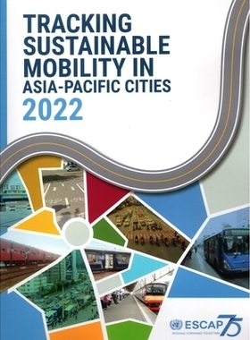 预订 Tracking Sustainable Mobility in Asia-Pacific Cities 2022 追踪2022年亚太城市的可持续交通: 9789211208535
