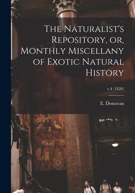 [预订]The Naturalist’s Repository, or, Monthly Miscellany of Exotic Natural History; v.4 (1826) 9781013866821
