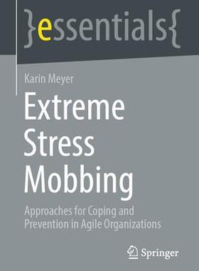[预订]Extreme Stress Mobbing: Approaches for Coping and Prevention in Agile Organizations 9783662675892