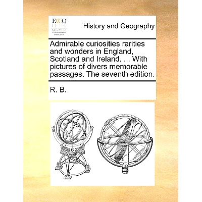 预订 Admirable Curiosities Rarities and Wonders in England, Scotland and Ireland. ... with Pictures of Divers Memorable
