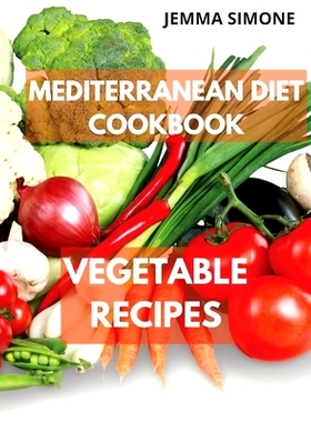 预订 Mediterranean Diet Cookbook: Vegetable Delicious Recipes. Included 28-Day Meal Plan