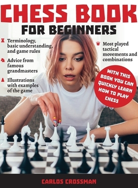 【预订】Chess Book for Beginners: A complete informative edition of chess notation to gambits, openings, and much ...
