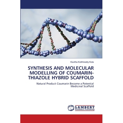 预订 Synthesis and Molecular Modelling of Coumarin-Thiazole Hybrid Scaffold: 9786209261053