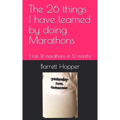预订 The 26 Things I Have Learned by Doing Marathons: I Ran 14 Marathons in 12 Months: 9781790813599