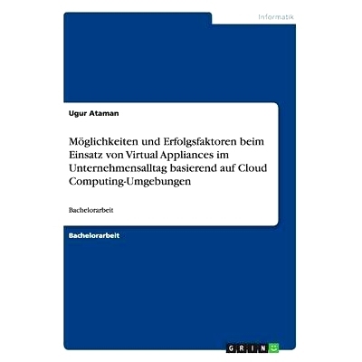 预订 Möglichkeiten und Erfolgsfaktoren beim Einsatz von Virtual Appliances im Unternehmensalltag basierend auf Cloud Co