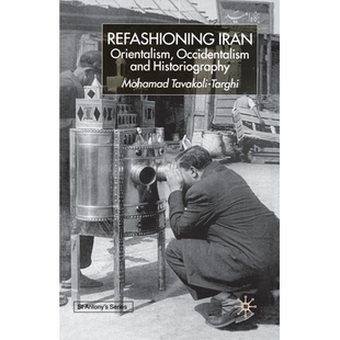 Orientalism Iran Occidentalism and 9781349426874 预订 Historiography Refashioning