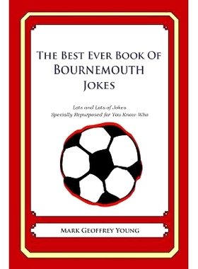 预订 The Best Ever Book of Bournemouth Jokes: Lots and Lots of Jokes Specially Repurposed for You-Know-Who: 978149058524
