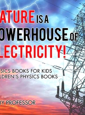 预订 Nature is a Powerhouse of Electricity! Physics Books for Kids - Children’s Physics Books: 9781541911994