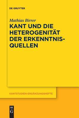 【预订】Kant und die Heterogenität der Erkenntnisquellen 9783110627114