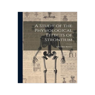 [预订]A Study of the Physiological Effects of Strontium 9781021316684
