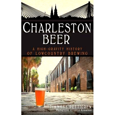 预订 Charleston Beer: A High-Gravity History of Lowcountry Brewing: 9781540205841