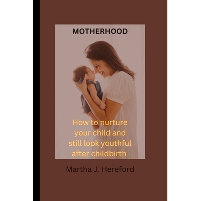 预订 Motherhood: How to nurture your child and still look youthful after childbirth: 9798357236180