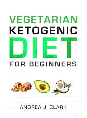 预订 Vegetarian Keto Diet for Beginners: A Lifestyle to Lose Weight, Boost Energy, Crush Cravings, and Transform your Li