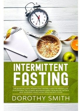 预订 Intermittent Fasting: This Book Includes: Intermittent Fasting Guide for Weight Loss & Au*hagy. The Ultimate Begi