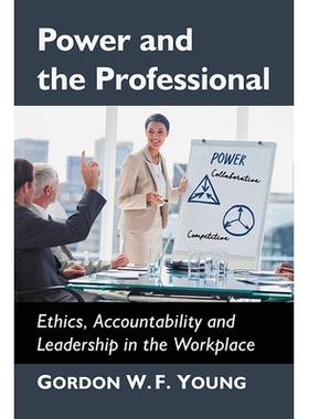 预订 Power and the Professional: Ethics, Accountability and Leadership in the Workplace 权力与职业:工作场所的道德、责任