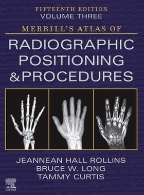 现货 Merrill’s Atlas of Radiographic Positioning and Procedures - Volum 9780323832823