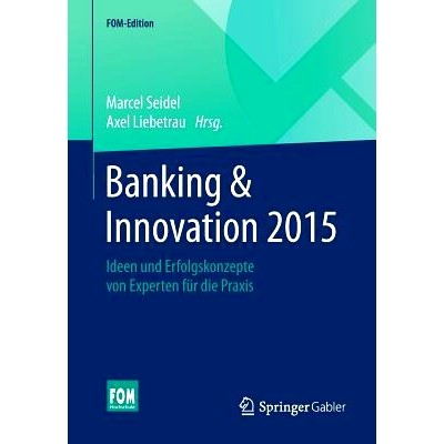预订 Banking& Innovation 2015: Ideen und Erfolgskonzepte von Experten für die Praxis银行与创新2015-专家实用理念与成功