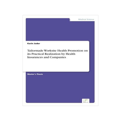 [预订]Tailormade Worksite Health Promotion on its Practical Realization by Health Insurances and Companies 9783832496401