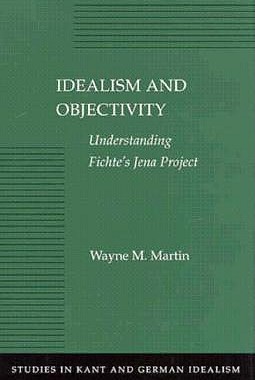 预订 Idealism and Objectivity: Understanding Fichte's Jena Project