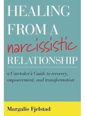 预订 Healing from a Narcissistic Relationship: A Caretaker’s Guide to Recovery, Empowerment, and Transformation 自恋关