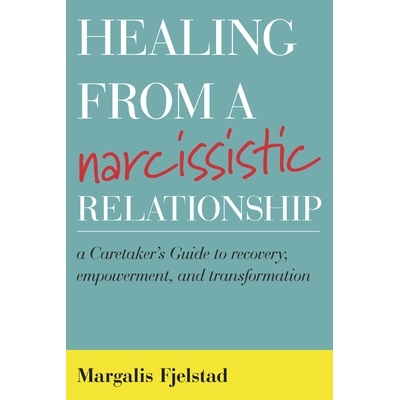 预订 Healing from a Narcissistic Relationship: A Caretaker’s Guide to Recovery, Empowerment, and Transformation 自恋关