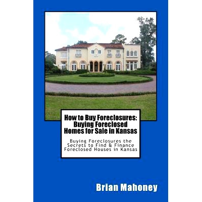 预订 How to Buy Foreclosures: Buying Foreclosed Homes for Sale in Kansas: Buying Foreclosures the Secrets to Find & Fina