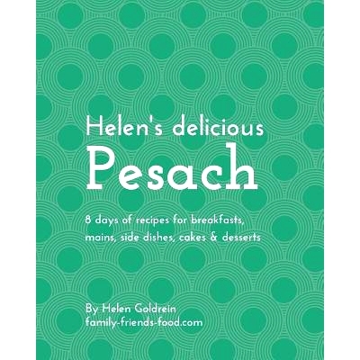 预订 Helen’s delicious Pesach: 8 days of recipes for breakfasts, mains, side dishes, cakes & desserts: 9781508637332