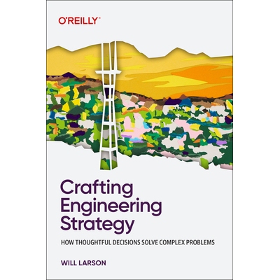 预订 Crafting Engineering Strategy: How Thoughtful Decisions Solve Complex Problems 9798341645523