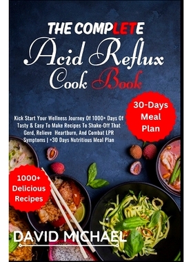 预订 The Complete Acid Reflux Cook Book: Kick Start Your Journey Of 1000+ Days Of Tasty & Easy To Make Recipes To Shake-