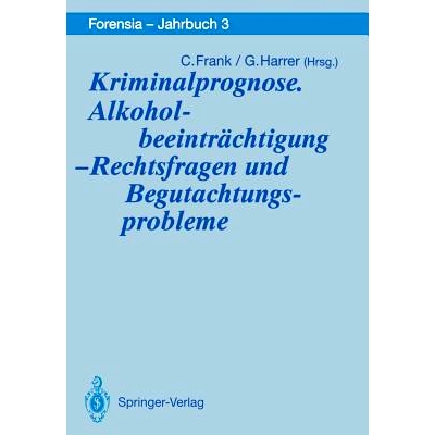 预订 Kriminalprognose. Alkoholbeeinträchtigung — Rechtsfragen und Begutachtungsprobleme: 9783540556268